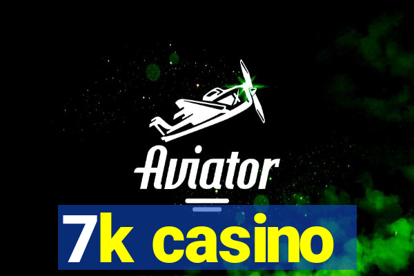 7k casino